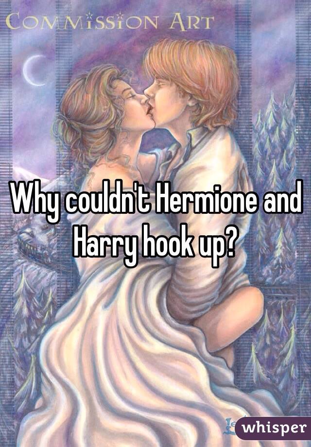 Why couldn't Hermione and Harry hook up? 