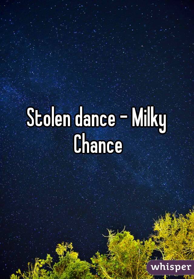 Stolen dance - Milky Chance