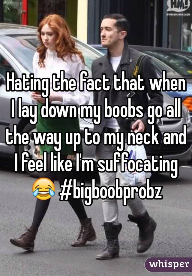 Hating the fact that when I lay down my boobs go all the way up to my neck and I feel like I'm suffocating 😂 #bigboobprobz 