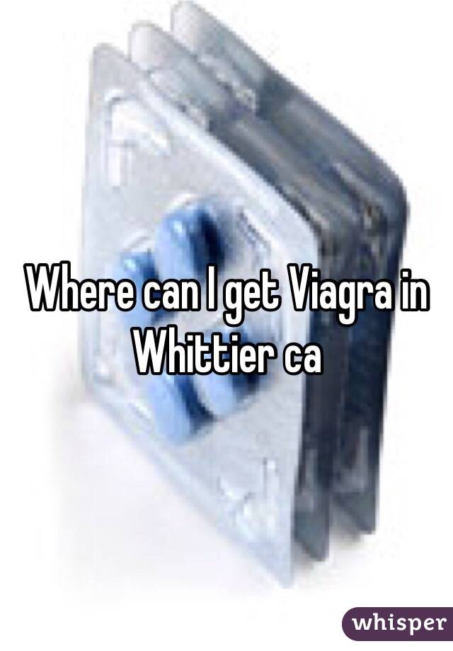 Where can I get Viagra in Whittier ca