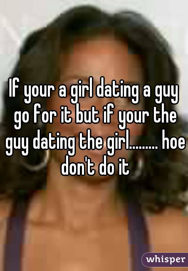 If your a girl dating a guy go for it but if your the guy dating the girl......... hoe don't do it