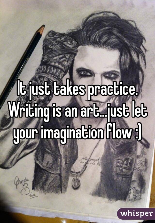 It just takes practice. Writing is an art...just let your imagination flow :)