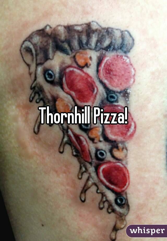 Thornhill Pizza!