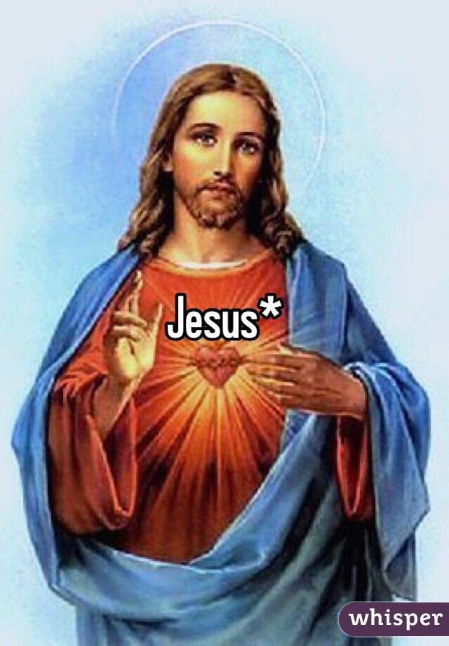 Jesus*