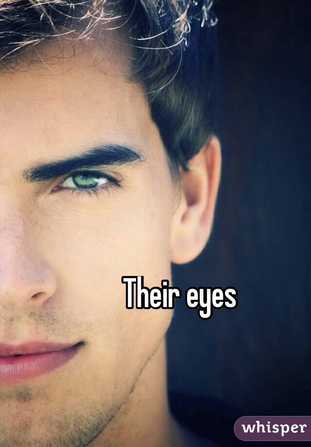 Their eyes
