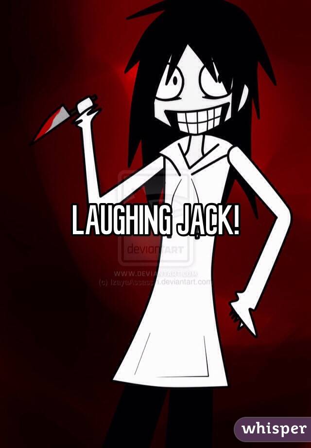 LAUGHING JACK!
