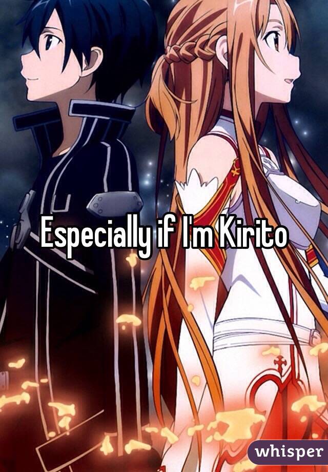 Especially if I'm Kirito 