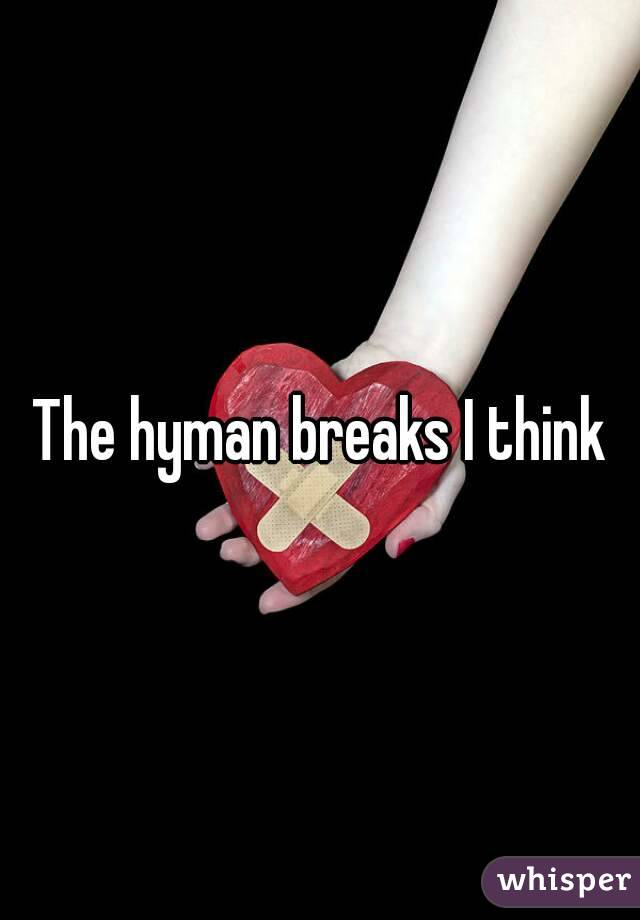 The hyman breaks I think