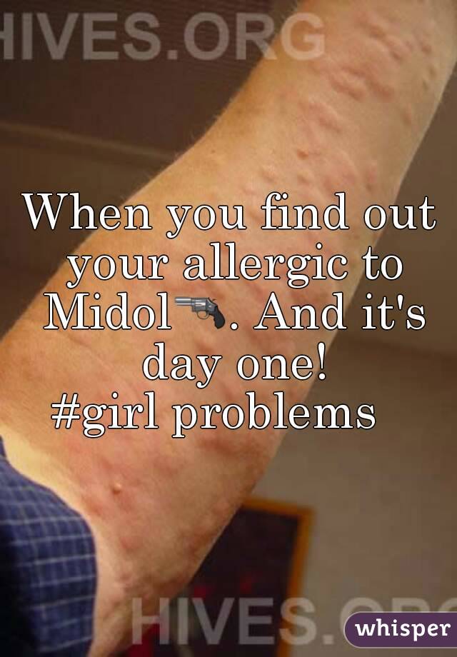 When you find out your allergic to Midol🔫. And it's day one!
#girl problems  