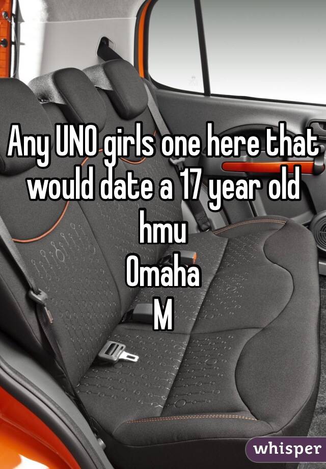 Any UNO girls one here that would date a 17 year old hmu 
Omaha 
M 