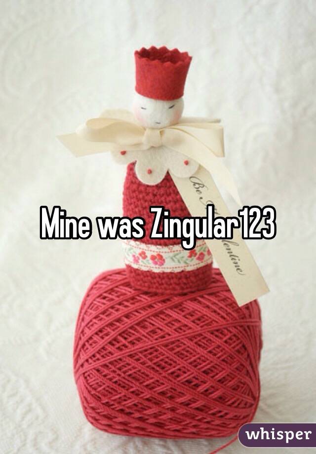 Mine was Zingular123