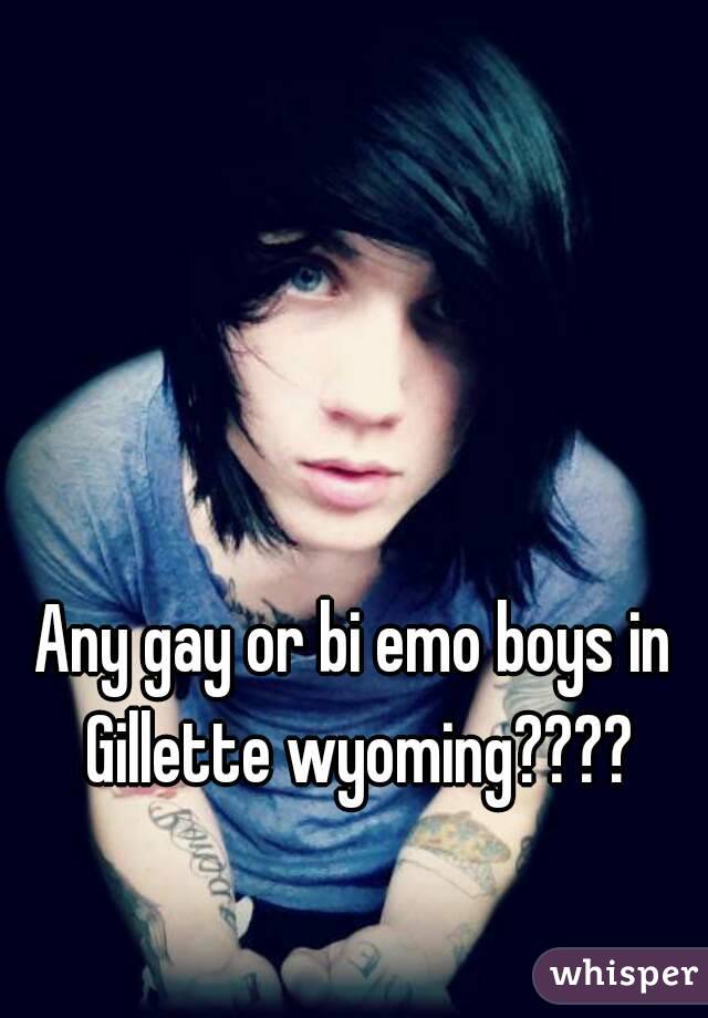 Any gay or bi emo boys in Gillette wyoming????