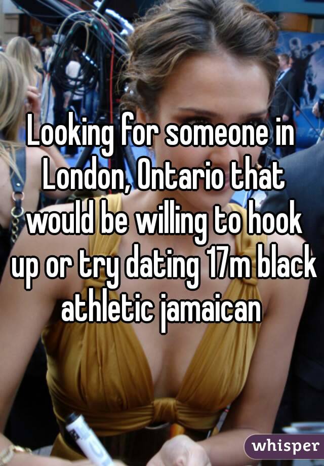 Looking for someone in London, Ontario that would be willing to hook up or try dating 17m black athletic jamaican 