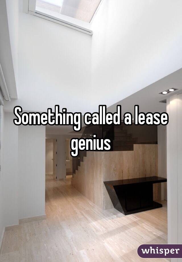 Something called a lease genius