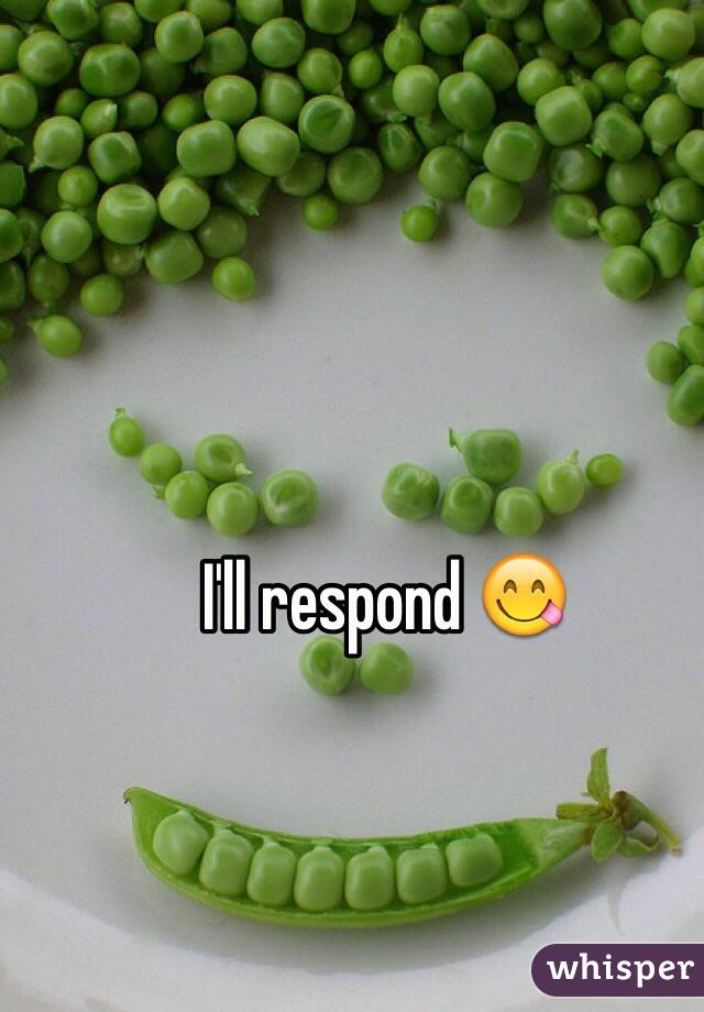 I'll respond 😋