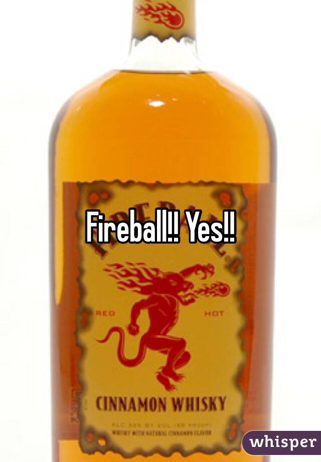 Fireball!! Yes!!