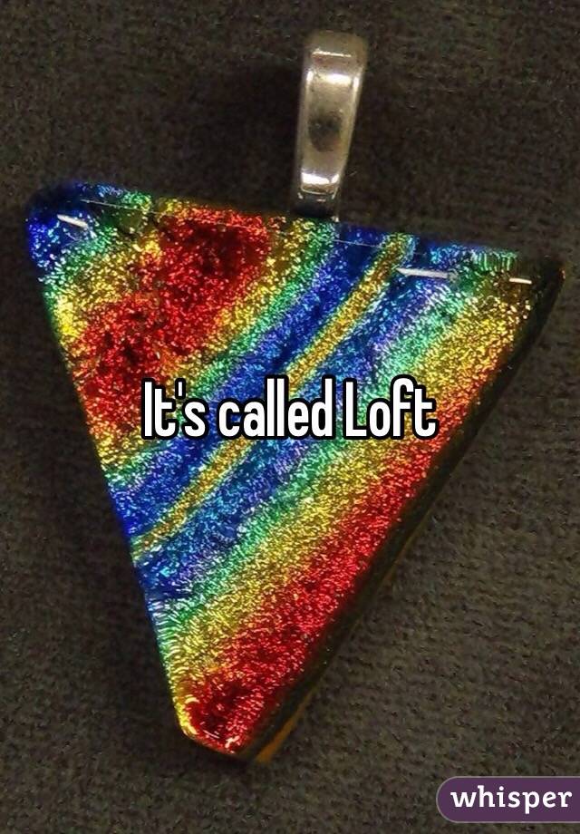 It's called Loft