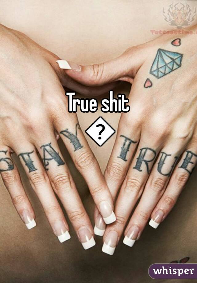 True shit 👌
