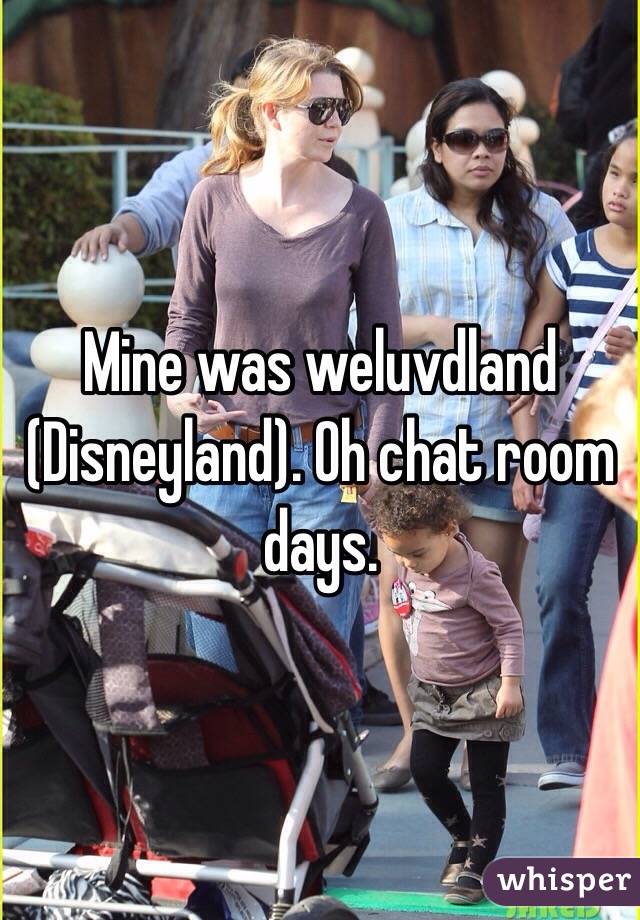 Mine was weluvdland (Disneyland). Oh chat room days. 