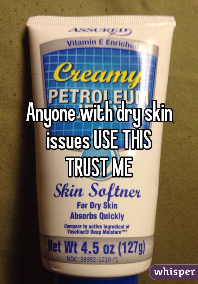 Anyone with dry skin issues USE THIS
TRUST ME 