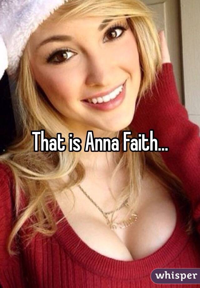 That is Anna Faith...
