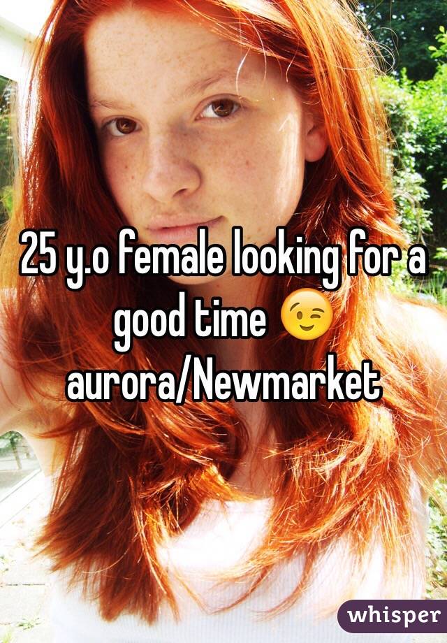 25 y.o female looking for a good time 😉 
aurora/Newmarket 