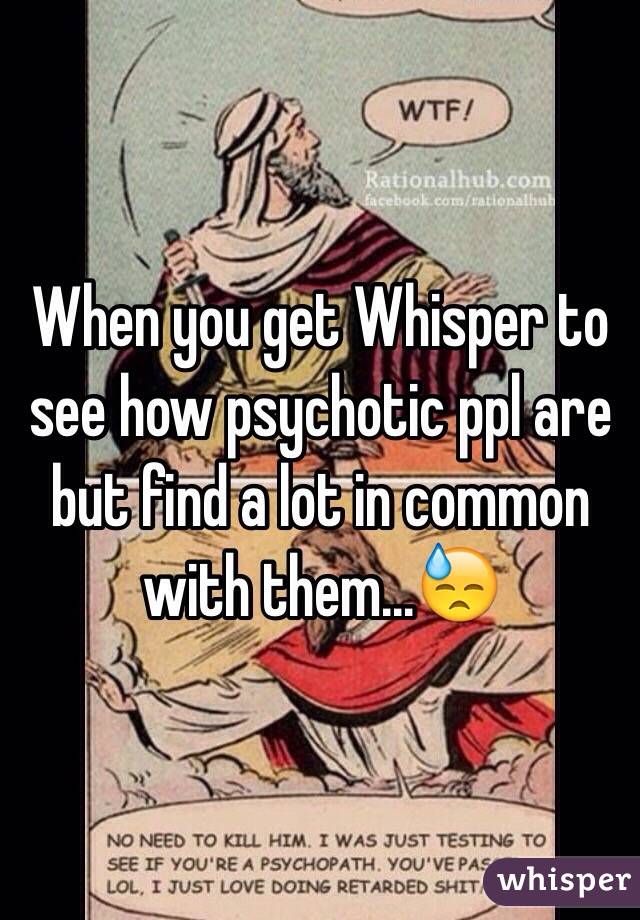 When you get Whisper to see how psychotic ppl are but find a lot in common with them...😓