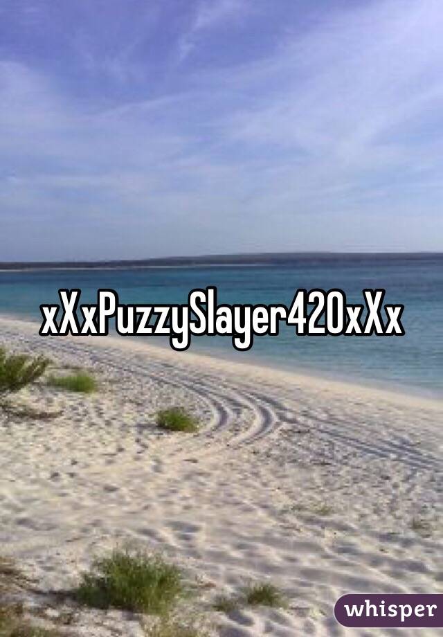 xXxPuzzySlayer420xXx