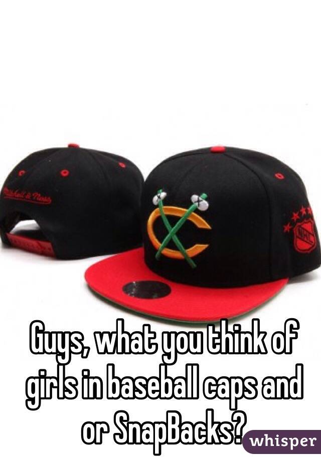 Guys, what you think of girls in baseball caps and or SnapBacks? 