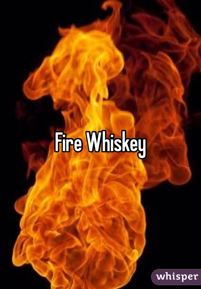 Fire Whiskey