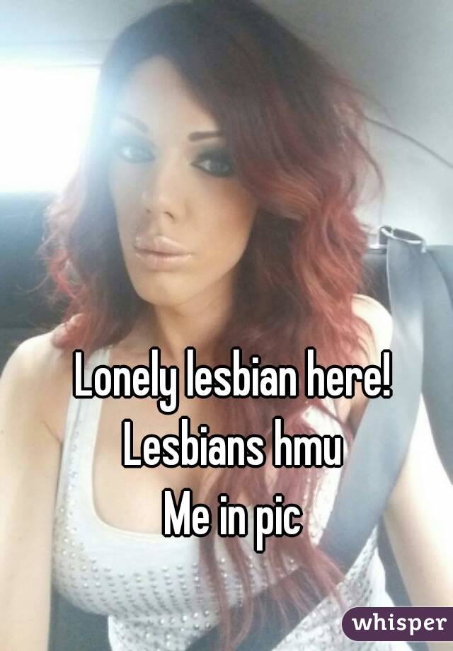 Lonely lesbian here!
Lesbians hmu
Me in pic