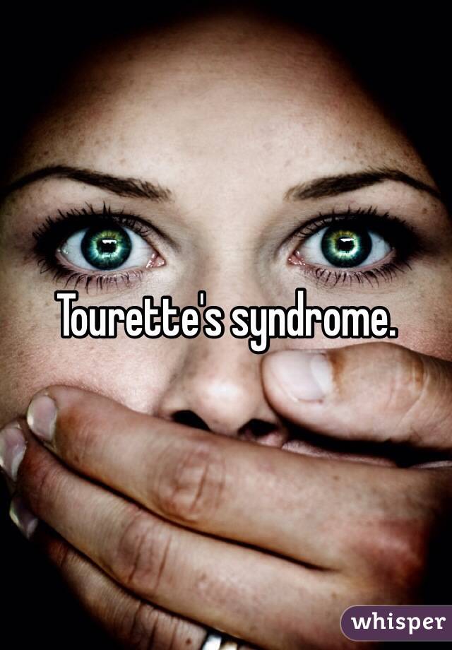 Tourette's syndrome.