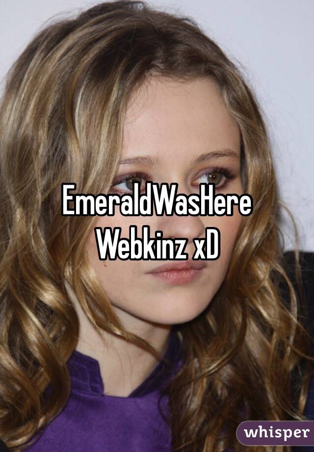 EmeraldWasHere 
Webkinz xD