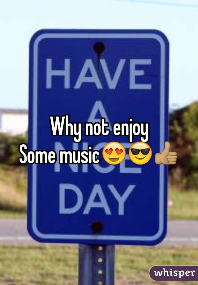 Why not enjoy
Some music😍😎👍🏽
