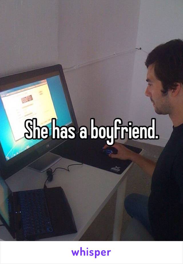 She has a boyfriend.