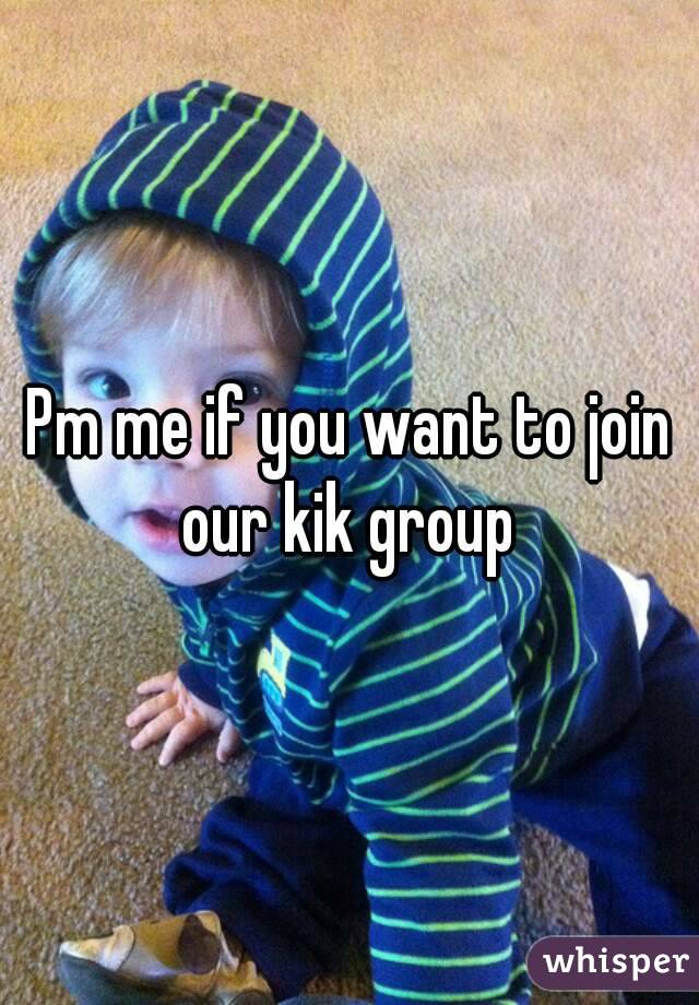 Pm me if you want to join our kik group 