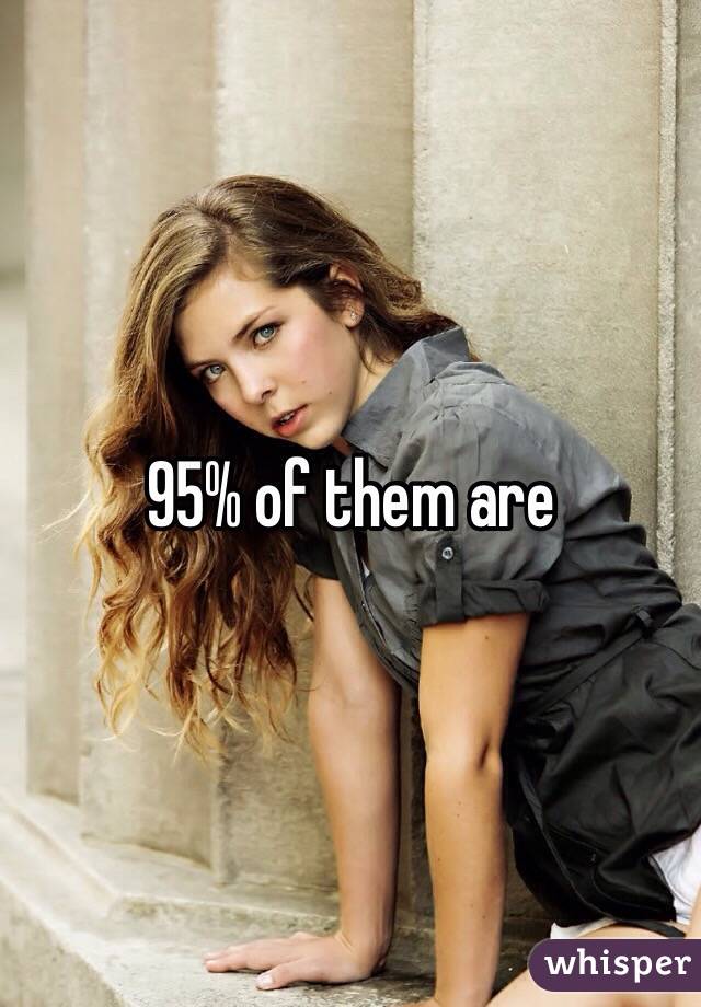 95% of them are
