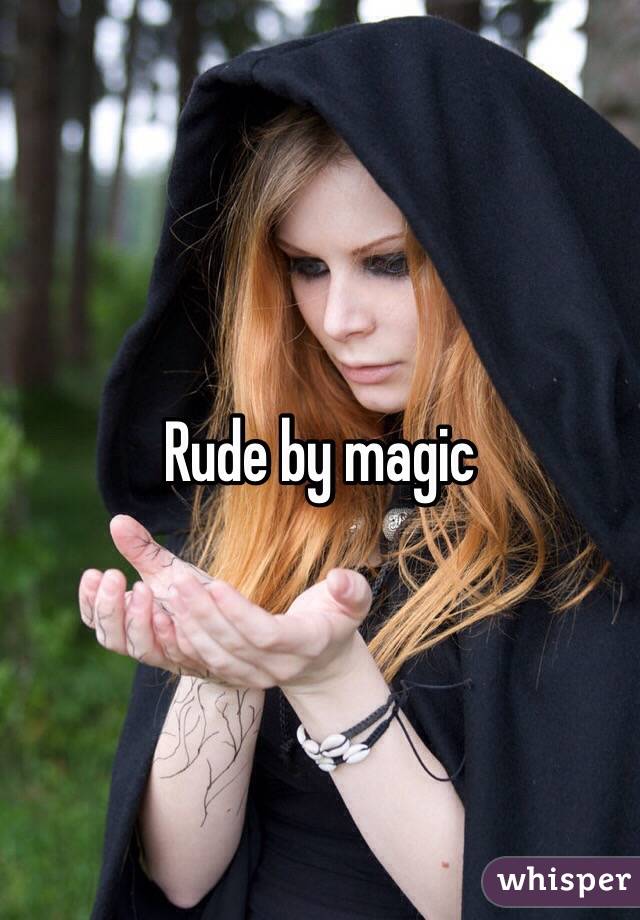 Rude by magic