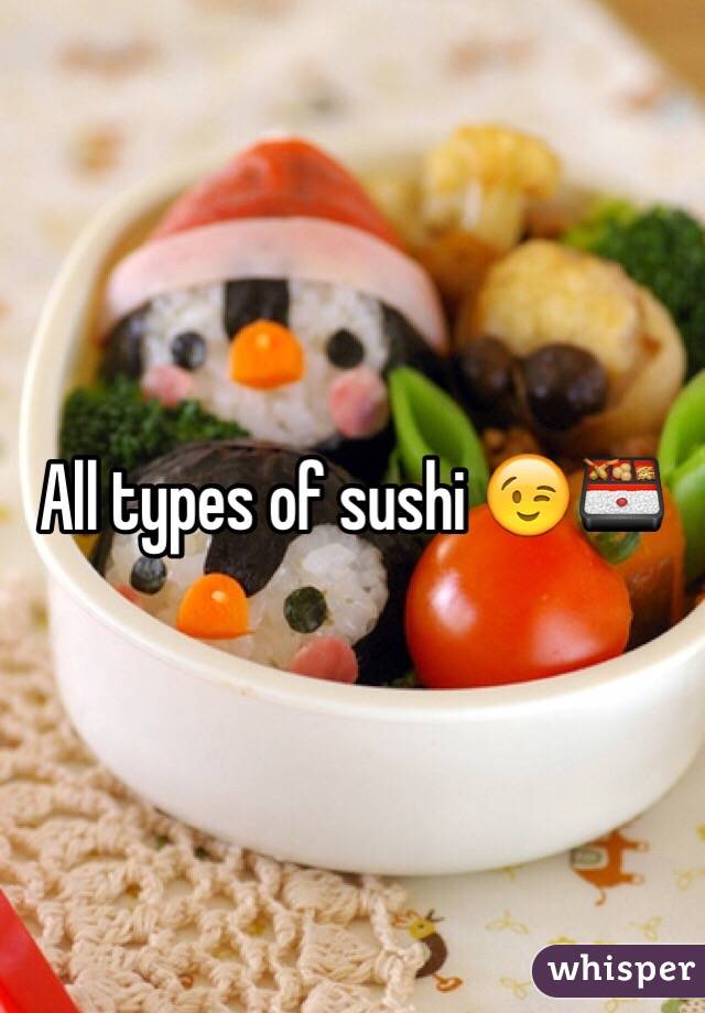 All types of sushi 😉🍱