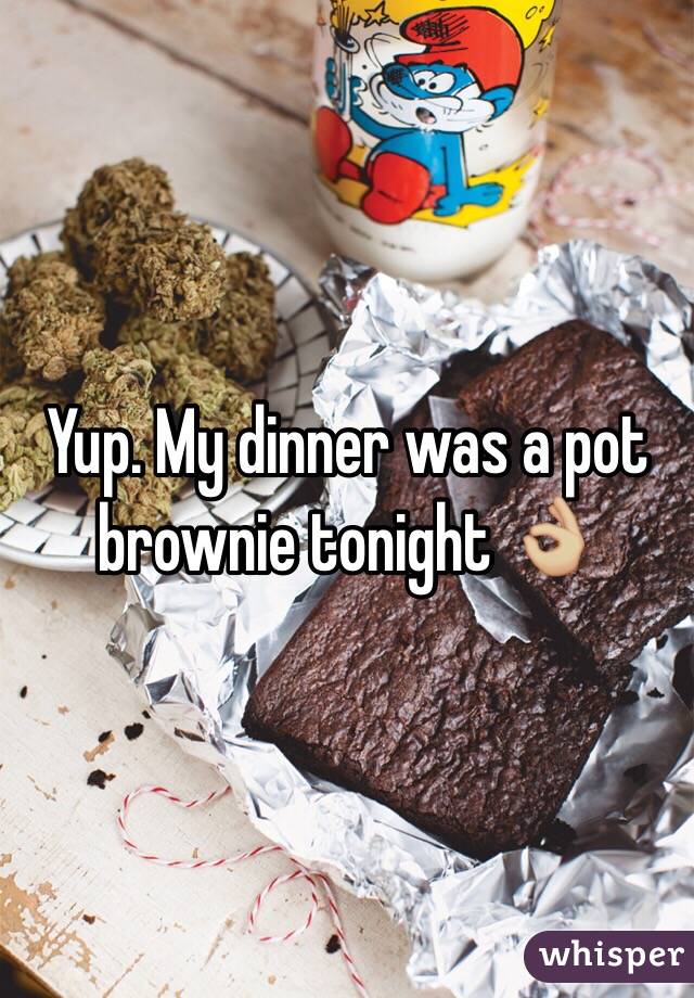 Yup. My dinner was a pot brownie tonight 👌🏼