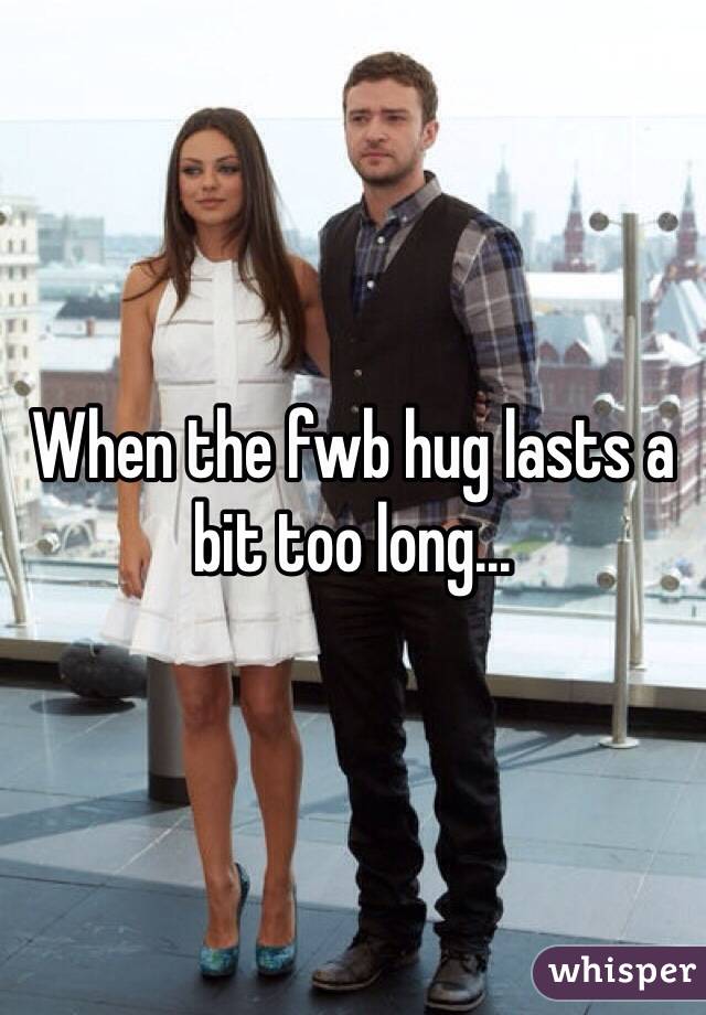 When the fwb hug lasts a bit too long...
