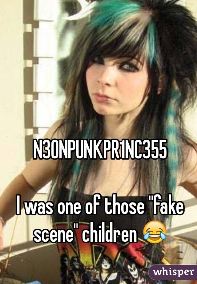 N30NPUNKPR1NC355

I was one of those "fake scene" children 😂