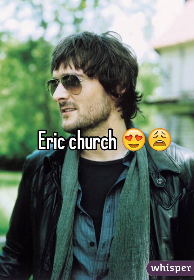 Eric church 😍😩