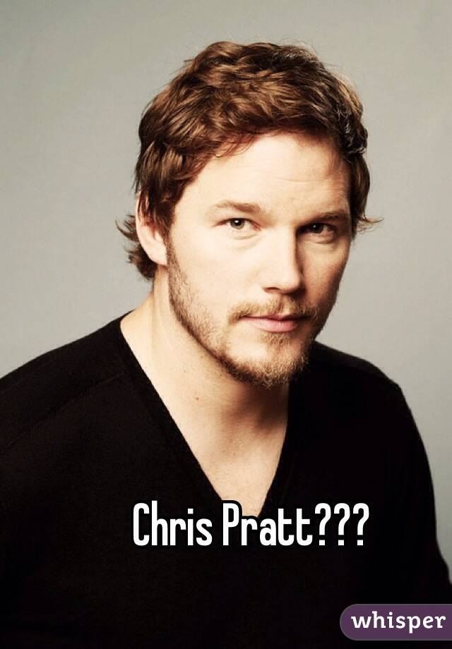Chris Pratt???
