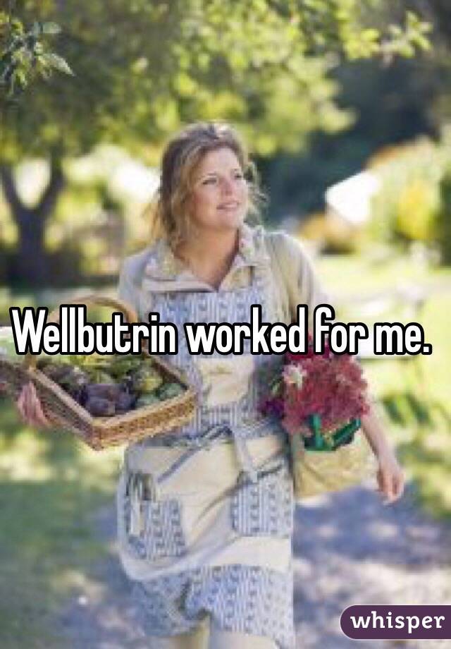 Wellbutrin worked for me. 
