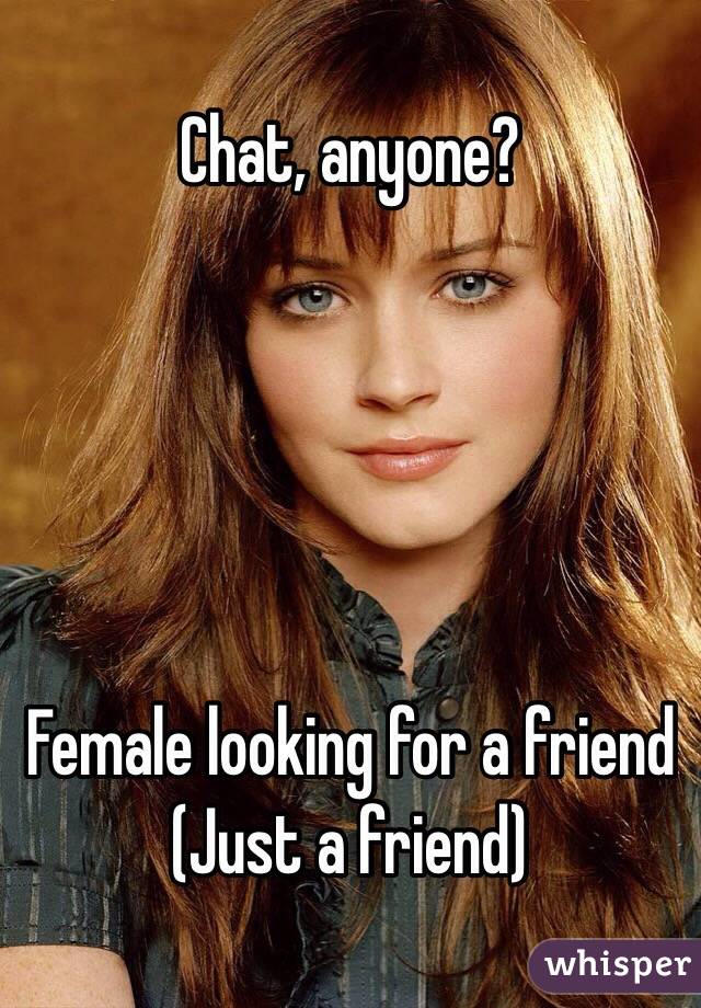 Chat, anyone? 





Female looking for a friend
(Just a friend)
