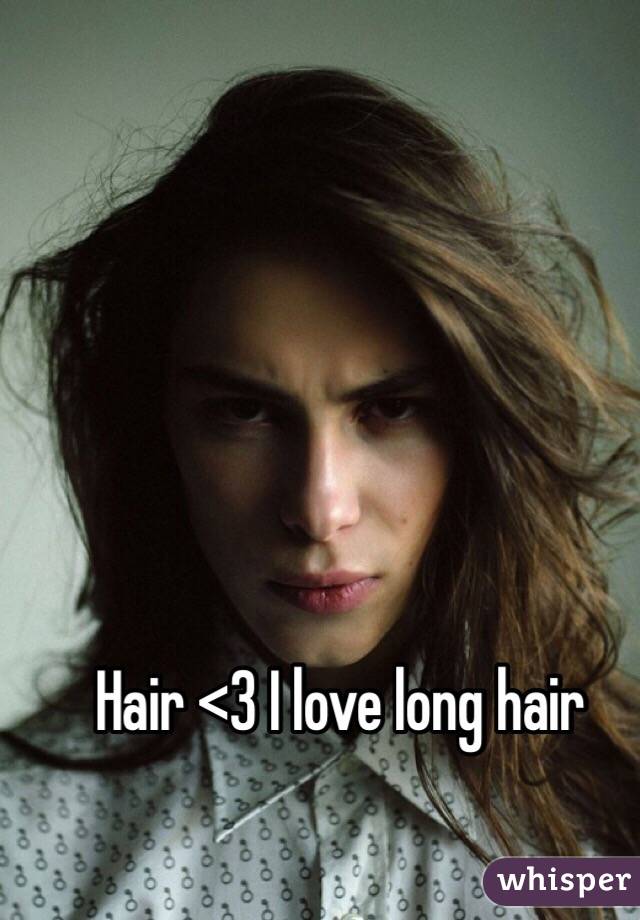 Hair <3 I love long hair