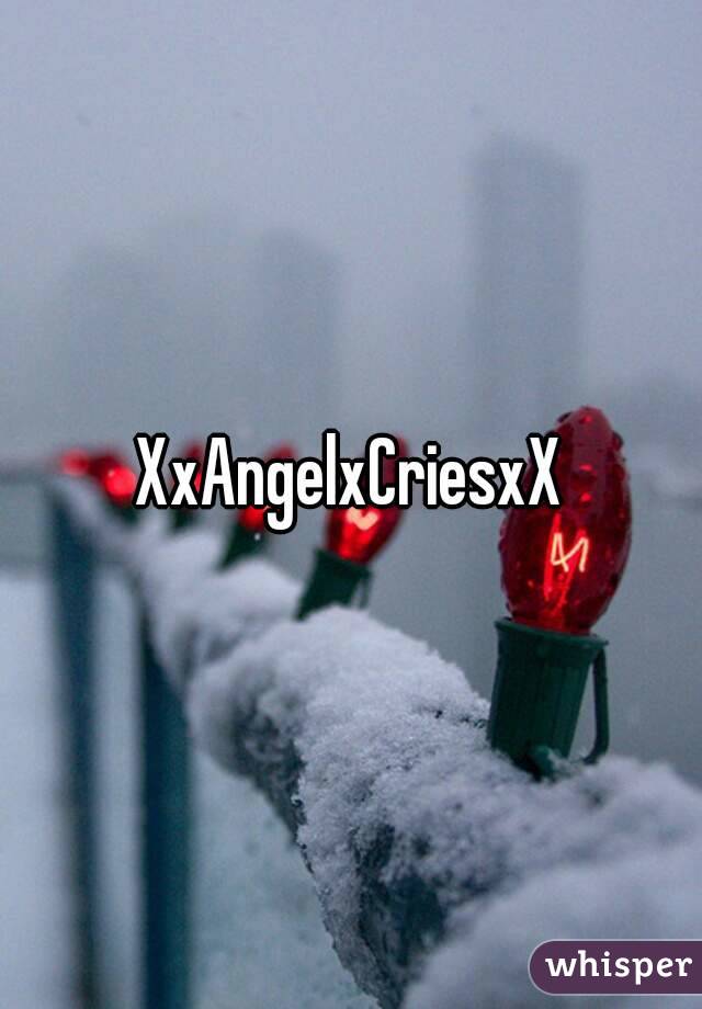 XxAngelxCriesxX