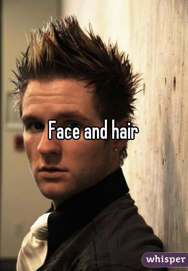 Face and hair