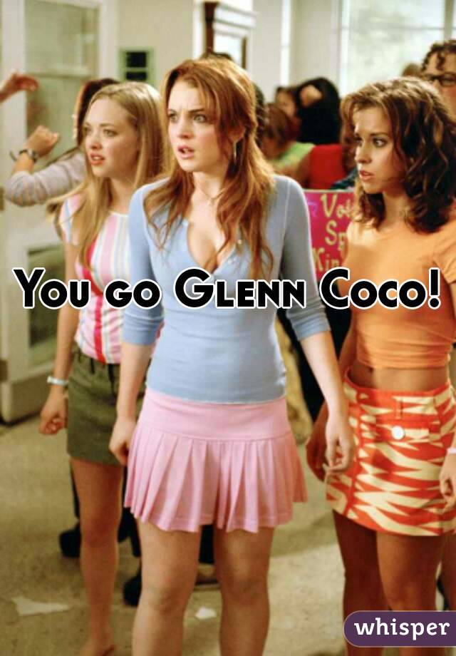 You go Glenn Coco! 